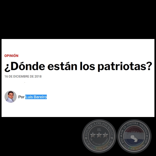 DNDE ESTN LOS PATRIOTAS? - Por LUIS BAREIRO - Domingo, 16 de Diciembre de 2018